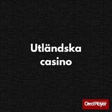 Utländska Casino En Djupdykning i Spelvärlden 674558487 Utländska Casino En Djupdykning i Spelvärlden 674558487